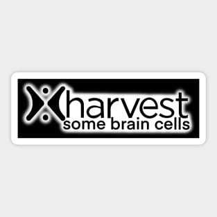 Harvest Some Brain Cells Sticker